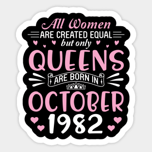 Happy Birthday 38 Years Old To All Women Are Created Equal But Only Queens Are Born In October 1982 Sticker